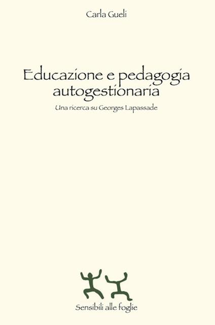 Educazione e pedagogia autogestionaria. Una ricerca su Georges Lapassade - Carla Gueli - copertina