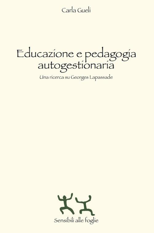 Educazione e pedagogia autogestionaria. Una ricerca su Georges Lapassade - Carla Gueli - copertina
