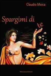 Spargimi di te - Claudio Moica - copertina