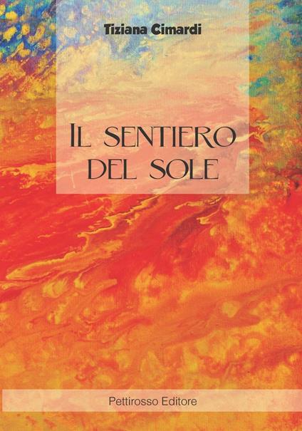 Il sentiero del sole. Io scelgo di stare bene - Tiziana Cimardi - copertina