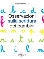 Osservazioni sulla scrittura dei bambini. Ediz. illustrata