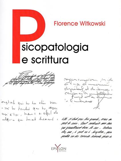 Psicopatologia e scrittura. Ediz. illustrata - Florence Witkowski - copertina