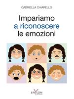 Impariamo a riconoscere le emozioni. Ediz. illustrata