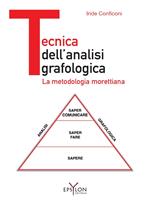 Tecnica dell'analisi grafologica. La metodologia morettiana. Ediz. illustrata