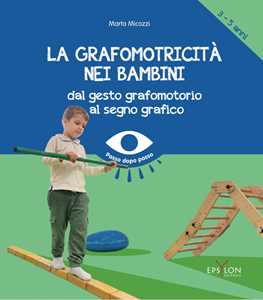 Libro La grafomotricità nei bambini (3-5 anni). Dal gesto grafomotorio al segno grafico. Ediz. illustrata Marta Micozzi