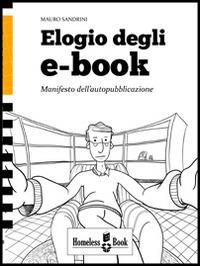Elogio degli e-book. Manifesto dell'autopubblicazione - Mauro Sandrini - copertina