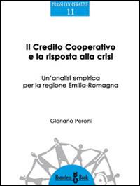 Il credito cooperativo e la risposta alla crisi. Un'analisi empirica per la regione Emilia-Romagna - Gloriano Peroni - copertina