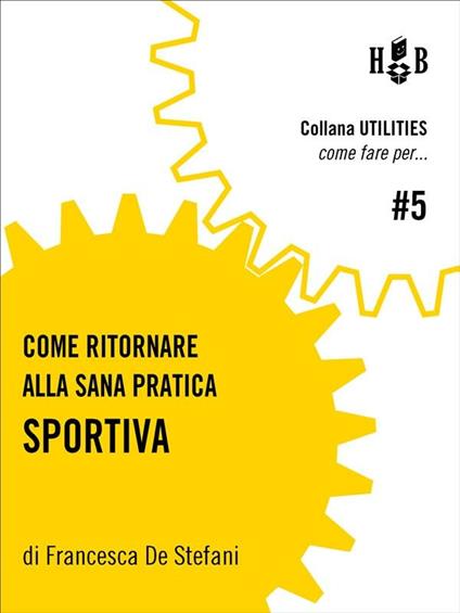 Come ritornare alla sana pratica sportiva - Francesca De Stefani - ebook