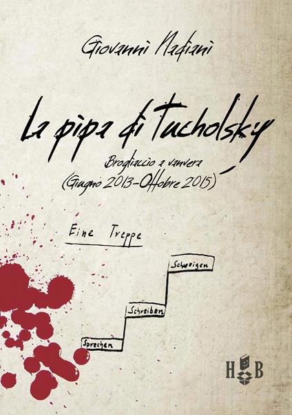 La pipa di Tucholsky. Brogliaccio a vanvera (Giugno 2013-Ottobre 2015) - Giovanni Nadiani - copertina
