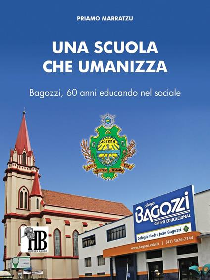 Una scuola che umanizza. Bagozzi, 60 anni educando nel sociale - Priamo Marratzu - copertina