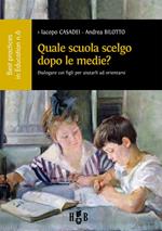 Quale scuola scelgo dopo le medie? Dialogare con i figli per aiutarli ad orientarsi