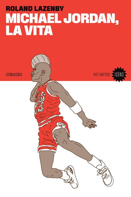 Michael Jordan, la vita - Roland Lazenby,Giulio Di Martino - ebook