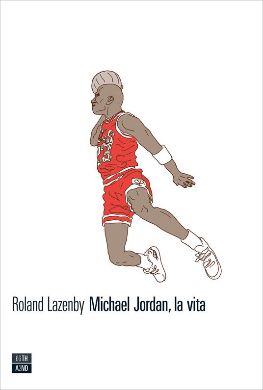 Michael Jordan, la vita - Roland Lazenby,Giulio Di Martino - ebook