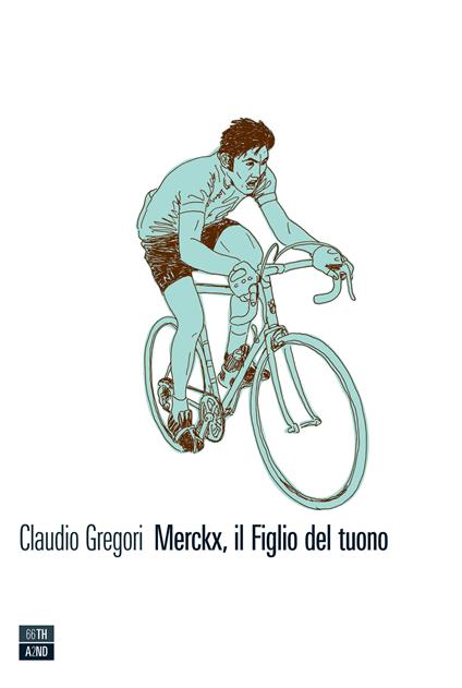 Merckx, il figlio del tuono - Claudio Gregori,Guido Scarabottolo - ebook