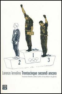 Trentacinque secondi ancora. Tommie Smith e John Carlos: il sacrificio e la gloria - Lorenzo Iervolino - copertina