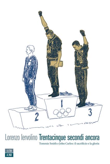Trentacinque secondi ancora. Tommie Smith e John Carlos: il sacrificio e la gloria - Lorenzo Iervolino - ebook