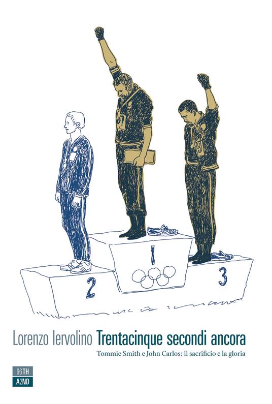 Trentacinque secondi ancora. Tommie Smith e John Carlos: il sacrificio e la gloria - Lorenzo Iervolino - ebook