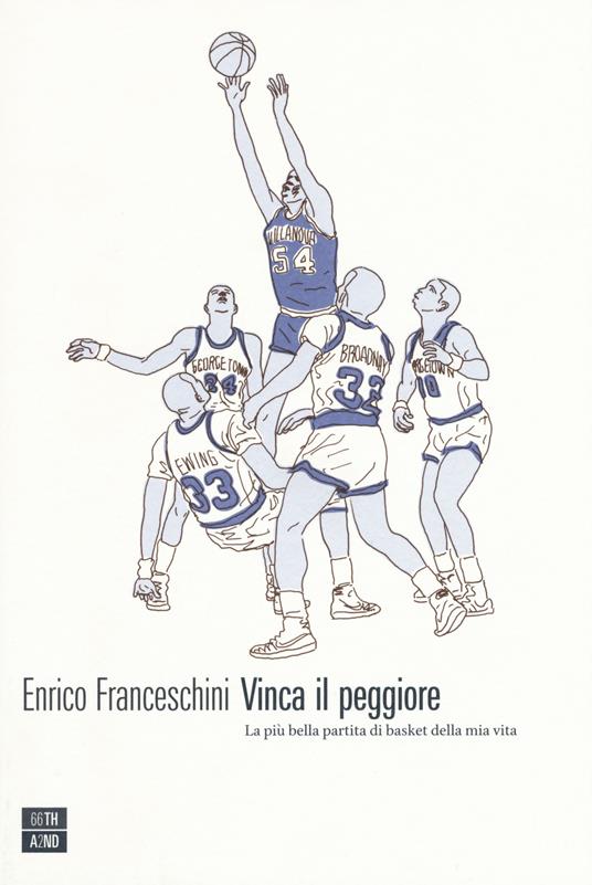 Vinca il peggiore. La più bella partita di basket della mia vita - Enrico Franceschini - copertina