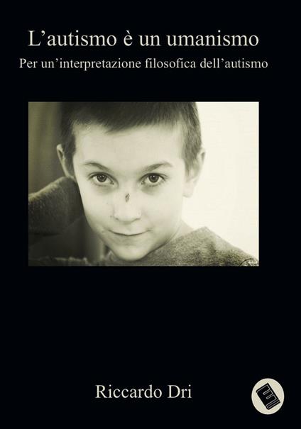 L' autismo è un umanismo - Riccardo Dri - copertina