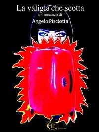 La valigia che scotta - Angelo Pisciotta - ebook