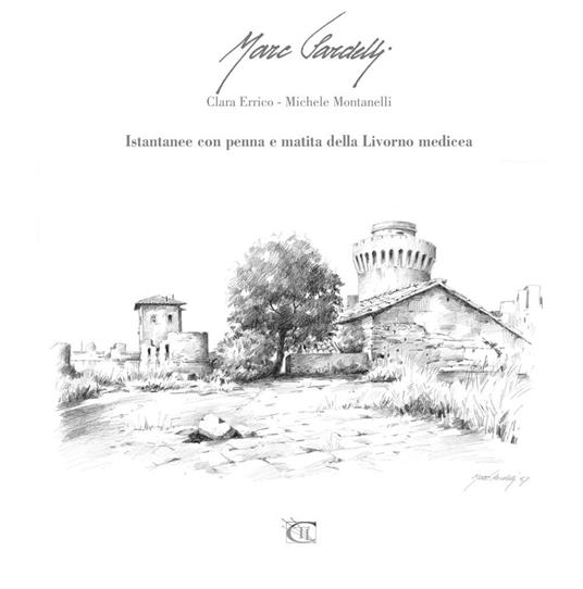 Istantanee con penna e matita della Livorno medicea - Marc Sardelli,Clara Errico,Michele Montanelli - copertina