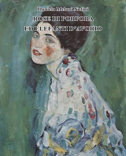 Rose di porpora ed elefanti d'avorio - Daniela Melani Nutini - copertina