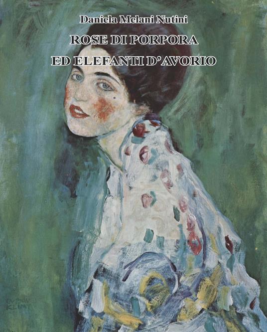 Rose di porpora ed elefanti d'avorio - Daniela Melani Nutini - copertina