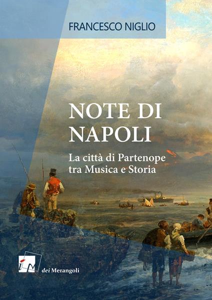 Note di Napoli. La città di Partenope tra musica e storia - Francesco Niglio - copertina