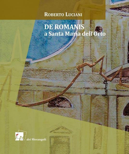 De Romanis a Santa Maria dell'Orto. Ediz. a colori - Roberto Luciani - copertina