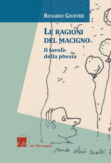 Le ragioni del Macigno. Il tavolo della poesia - Rosario Giuffré - copertina