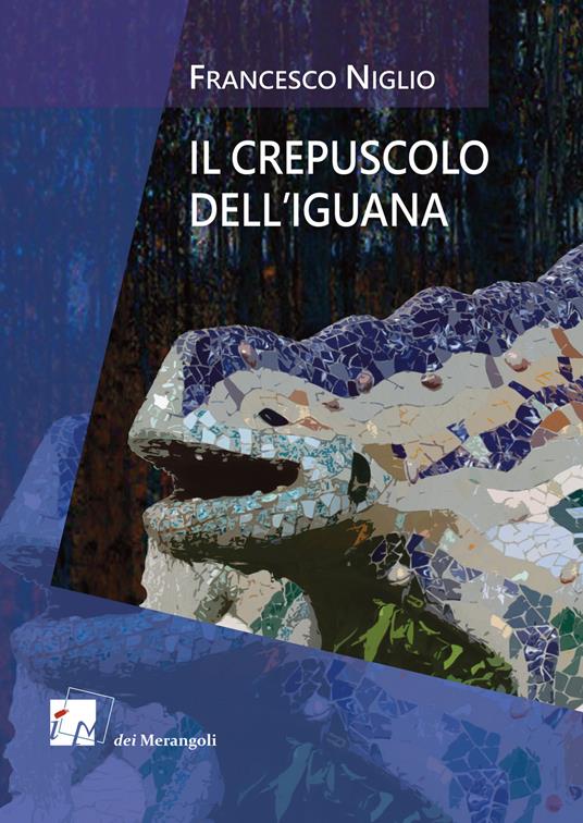 Il crepuscolo dell'iguana - Francesco Niglio - copertina