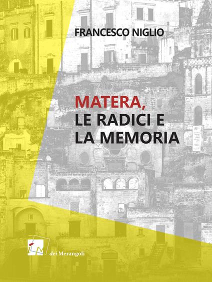Matera. Le radici e la memoria - Francesco Niglio - copertina