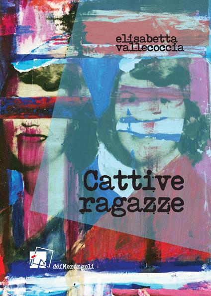 Cattive ragazze - Elisabetta Vallecoccia - copertina