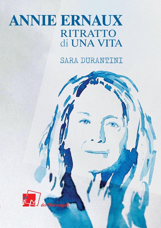 Annie Ernaux. Ritratto di una vita - Sara Durantini - copertina