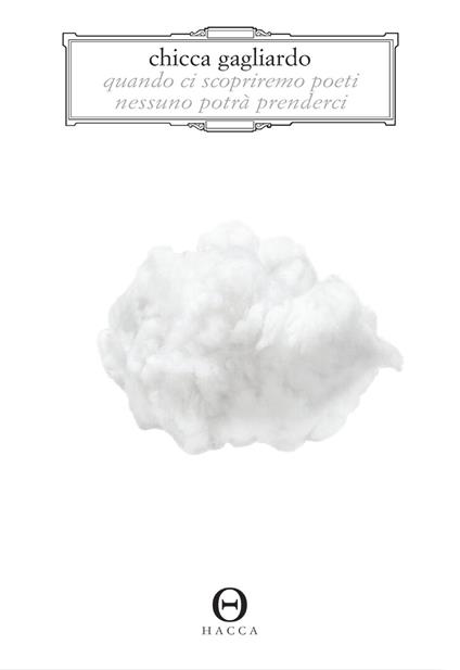 Quando ci scopriremo poeti nessuno potrà prenderci - Chicca Gagliardo - copertina