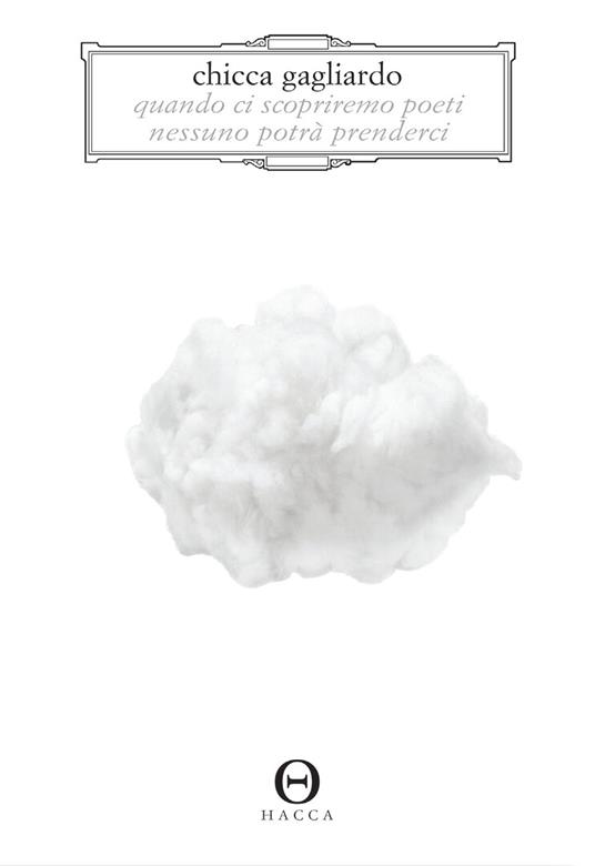 Quando ci scopriremo poeti nessuno potrà prenderci - Chicca Gagliardo - copertina
