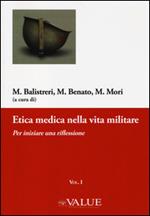 Etica medica nella vita militare. Vol. 1: Per iniziare una riflessione