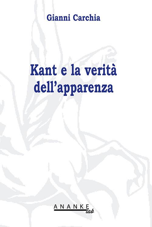 Kant e la verità dell'apparenza - Gianni Carchia - copertina