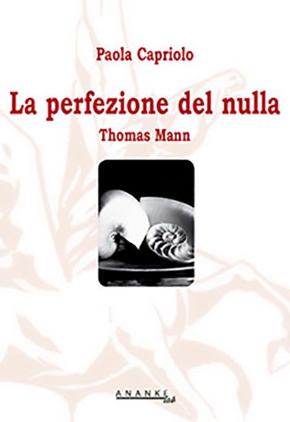 Thomas Mann. La perfezione del nulla - Paola Capriolo - copertina