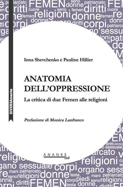 Anatomia dell'oppressione. La critica di due Femen alle religioni - Inna Shevchenko,Pauline Hillier - copertina