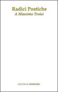 Radici poetiche. A Massimo Troisi - copertina