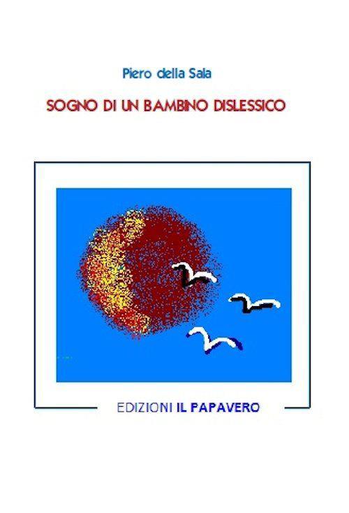 Sogno di un bambino dislessico - Piero Della Sala - copertina