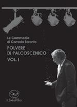 Polvere di palcoscenico. Le commedie di Corrado Taranto. Vol. 1