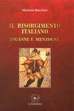 Il Risorgimento italiano. Inganni e menzogne