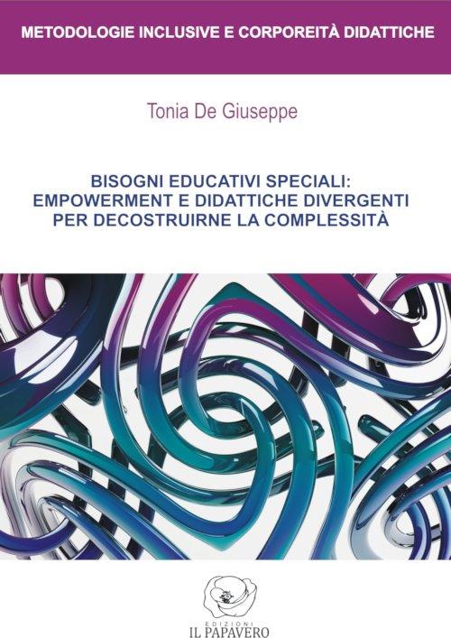Bisogni educativi speciali: empowerment e didattiche divergenti per decostruirne la complessità - Tonia De Giuseppe - copertina