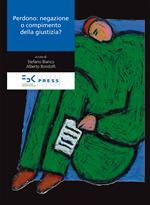 Perdono. Negazione o compimento della giustizia?