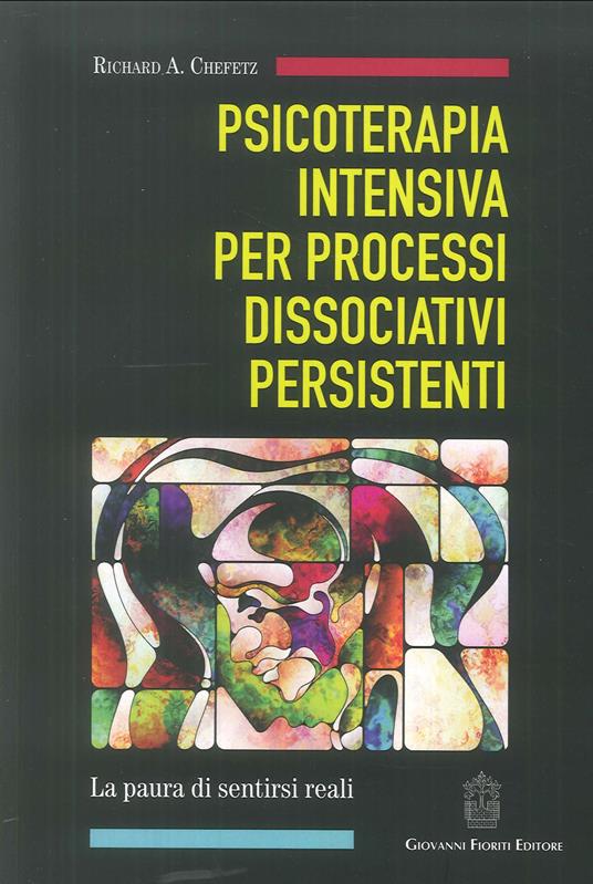 Psicoterapia intensiva per processi dissociativi persistenti - Richard A. Chefetz - copertina