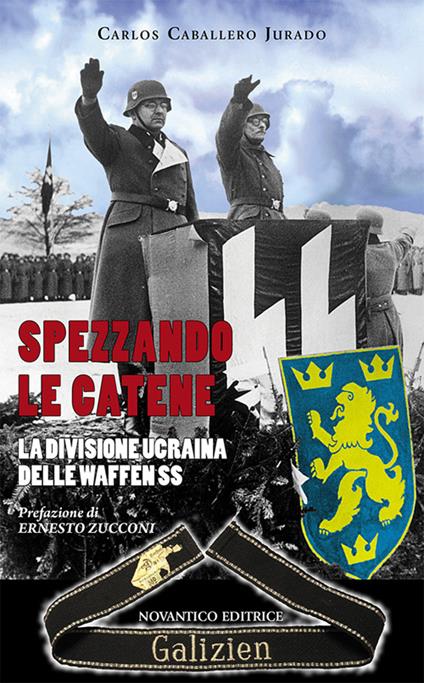 Spezzando le catene. La divisione Ucraina delle Waffen SS - Carlos Caballero Jurado - copertina