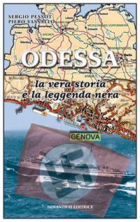 Odessa. La vera storia e la leggenda nera - Sergio Pessot,Piero Vassallo - copertina