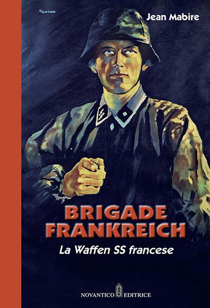 Brigade Frankreich. La Waffen SS francese. Nuova ediz. - Jean Mabire - copertina